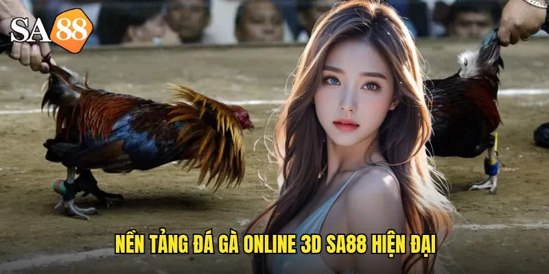 Nền tảng đá gà online 3d sa88 hiện đại