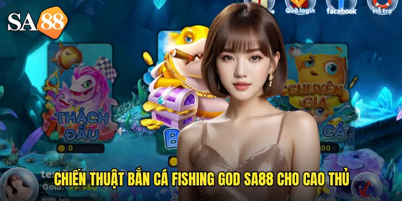 Chiến thuật bắn cá fishing god sa88 cho cao thủ