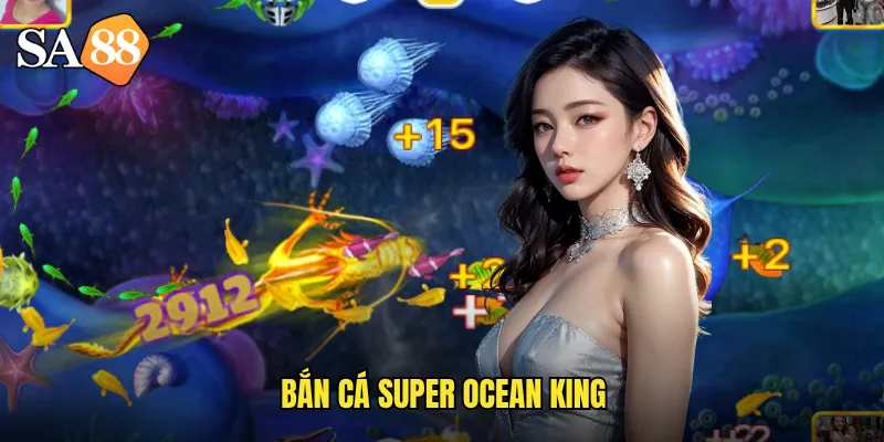 bắn cá super ocean king